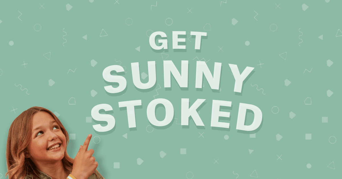 Get Sunny Stoked